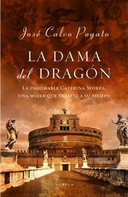 La dama del dragón : la indomable Caterina Sforza, una mujer que desafió al mundo (EXITOS, Band 1001)