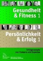 Gesundheit & Fitness 1 und Persönlichkeit & Erfolg 1: Erfolgsrezepte von Trainern und Experten