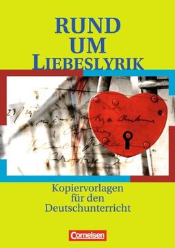 Rund um ... - Sekundarstufe I: Rund um Liebeslyrik: Kopiervorlagen