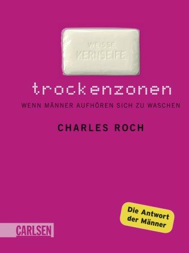 Trockenzonen: Wenn Männer aufhören sich zu waschen