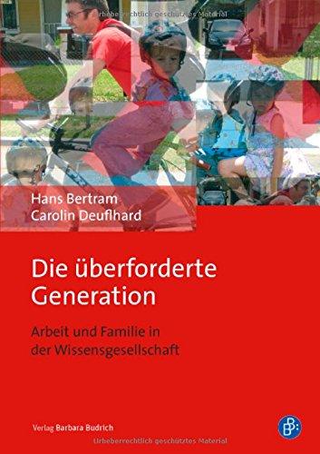 Die überforderte Generation: Arbeit und Familie in der Wissensgesellschaft