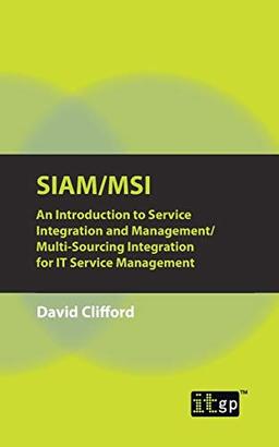 SIAM/MSI: An Introduction to Service Integration and Management/Multi-sourcing Integration for IT Service Management