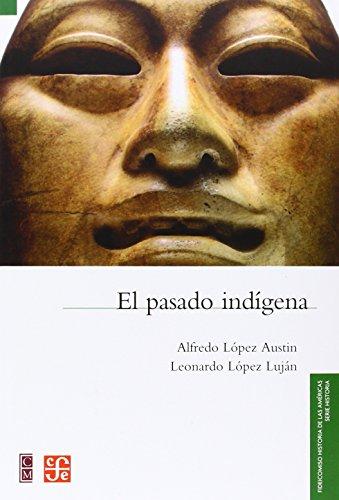 El Pasado Indigena/ the Native Past (Fideicomiso Historia De Las Americas)