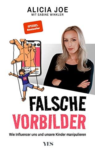 Falsche Vorbilder: Wie Influencer uns und unsere Kinder manipulieren (SPIEGEL-BESTSELLER)