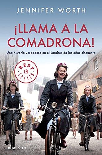 ¡Llama a la comadrona! : una historia verdadera en el Londres de los años cincuenta (BEST SELLER, Band 26200)