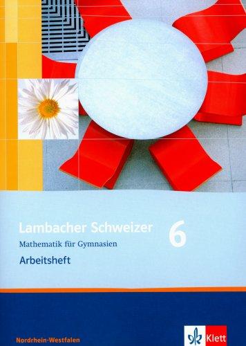 Lambacher Schweizer - Ausgabe Nordrhein-Westfalen - Neubearbeitung: Lambacher Schweizer. LS Mathematik 6. Arbeitsheft. Neubearbeitung. Nordrhein-Westfalen: Mathematik für Gymnasien. 6. Klasse