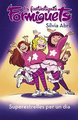 Superestrelles per un dia (Les Fantàstiques Formiguets 2): Super estrelles per un dia (Primeres lectures, Band 2)