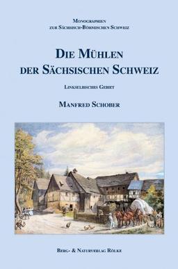 Die Mühlen der Sächsischen Schweiz: Linkselbisches Gebiet