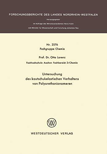 Untersuchung des kautschukelastischen Verhaltens von Polyurethanionomeren (Forschungsberichte des Landes Nordrhein-Westfalen, 2576, Band 2576)