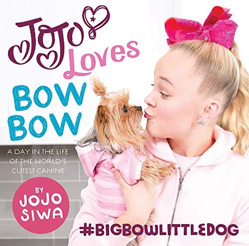 Jojo Loves Bowbow: A Day in the Life of the World's Cutest Canine (Jojo Siwa)