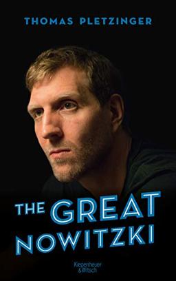 The Great Nowitzki: Das außergewöhnliche Leben des großen deutschen Sportlers