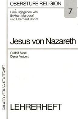 Oberstufe Religion, H.7, Der Mann aus Nazareth, Jesus Christus: HEFT 7