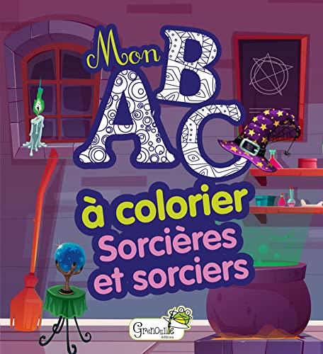 Sorcières et sorciers : mon ABC à colorier