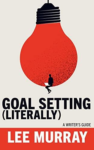 Goal Setting (Literally) (Writer Chaps, Band 9)