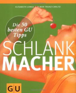 Schlankmacher: Die 50 besten GU Tipps (GU Die 50 besten Tipps)