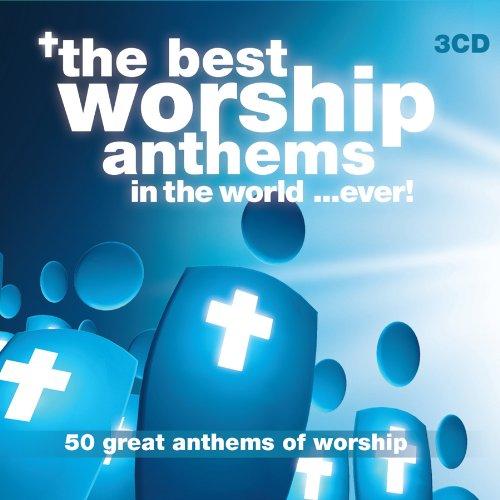 The Best Worship Anthems in the World ...Ever!