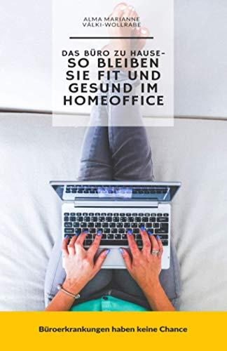 Das Büro zu Hause - so bleiben Sie fit und gesund im Homoffice: Büroerkrankungen haben keine Chance