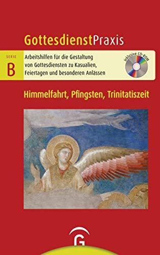 Himmelfahrt, Pfingsten, Trinitatiszeit: Mit CD-ROM (Gottesdienstpraxis Serie B, Band 0)