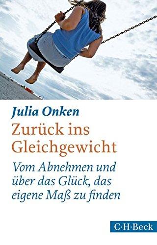 Zurück ins Gleichgewicht: Vom Abnehmen und über das Glück, das eigene Maß zu finden