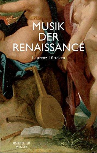 Musik der Renaissance: Imagination und Wirklichkeit einer kulturellen Praxis