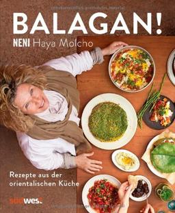 Balagan!: Rezepte aus der orientalischen Küche (Ausstattung: Schweizer Broschur mit offenem Buchrücken): Rezepte aus der orientalischen KÃ1/4che