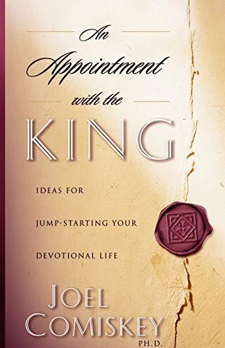 Appointment with the King: Ideas for Jump-starting Your Devotional Life