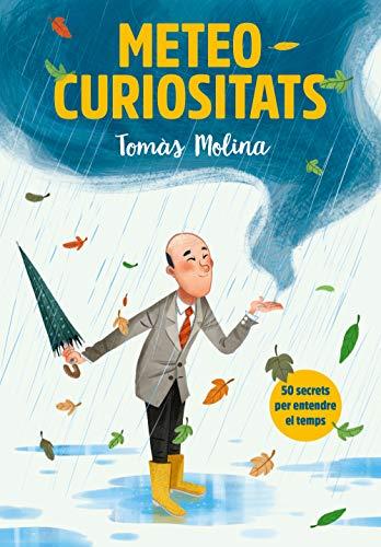 Meteocuriositats: 50 secrets per entendre el temps (No ficción ilustrados)