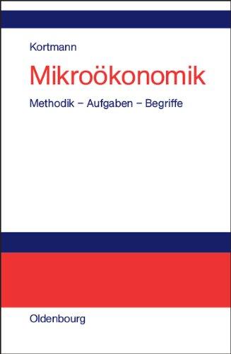 Mikroökonomik: Methodik - Aufgaben - Begriffe