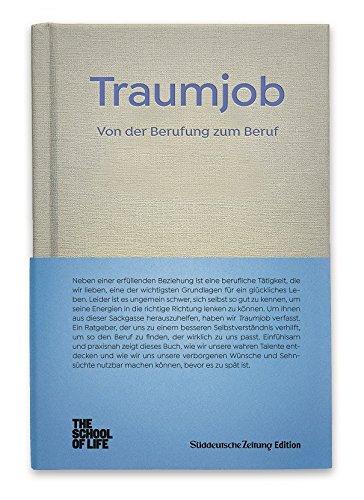 Traumjob - Von der Berufung zum Beruf.: The School of Life