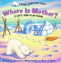 Where is Mother?: A Lift-the-flap Book (Little Polar Bear Story (Night Sky Books Paperback))