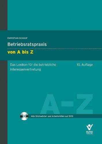 Betriebsratspraxis von A bis Z: Das Lexikon für die betriebliche Interessenvertretung