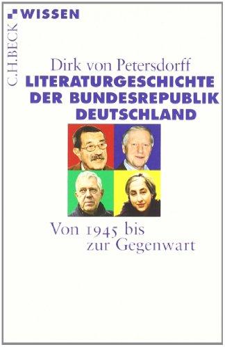 Literaturgeschichte der Bundesrepublik Deutschland: Von 1945 bis zur Gegenwart