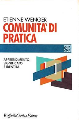 Comunità di pratica. Apprendimento, significato e identità