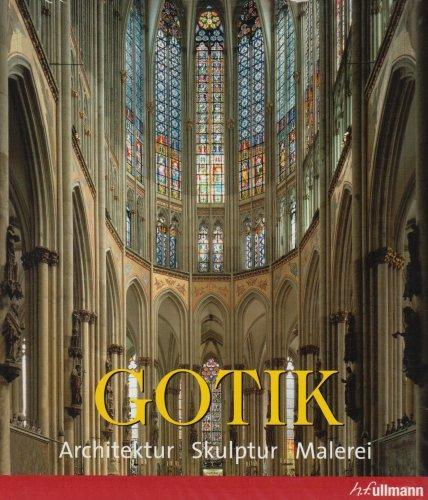 Gotik. Architektur - Skulptur - Malerei