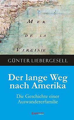 Der lange Weg nach Amerika: Die Geschichte einer Auswandererfamilie