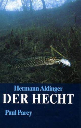 Der Hecht. Lebensweise, Verhalten und sportlicher Fang