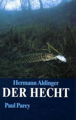 Der Hecht. Lebensweise, Verhalten und sportlicher Fang