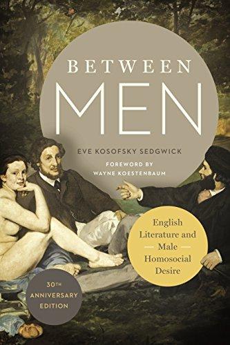 Between Men. 30th Anniversary Edition: English Literature and Male Homosocial Desire (Gender and Culture)