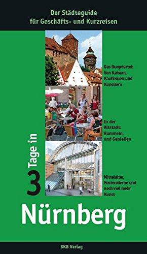 3 Tage in Nürnberg: Der Städteguide für Geschäfts- und Kurzreisen