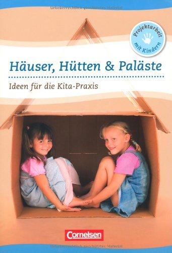 Häuser, Hütten & Paläste: Ideen für die Kita-Praxis ab 5 Jahren