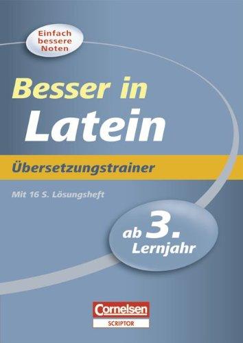 Besser in der Sekundarstufe I - Latein: Ab 3. Lernjahr - Übersetzungstrainer: Übungsbuch mit separatem Lösungsheft (16 S.): Übungsbuch mit separatem Lösungsheft (24 S.)