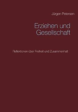 Erziehen und Gesellschaft: Reflektionen über Freiheit und Zusammenhalt