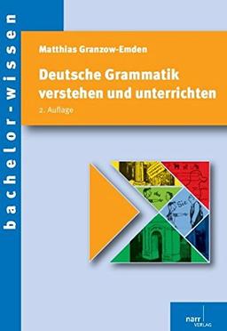 Deutsche Grammatik verstehen und unterrichten (bachelor-wissen)