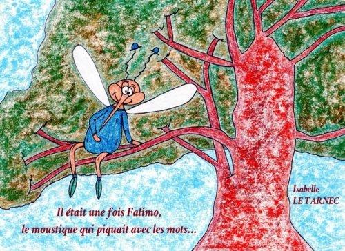 Il etait une fois Falimo, le moustique qui piquait avec les mots...: La communication (Des livres pour réfléchir avec nos enfants sur le sens de la vie)