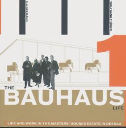 The Bauhaus Life: Life and Work in the Masters' Houses Estate Dessau