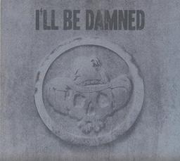 I'll Be Damned (Lim.Digipak)