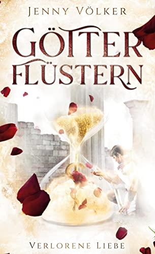 Götterflüstern. Verlorene Liebe: Griechische Götter - Trilogie (Götterflüstern - Saga)