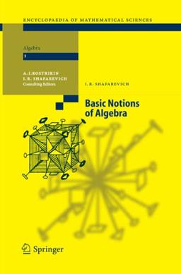 Basic Notions of Algebra (Encyclopaedia of Mathematical Sciences, Band 11)