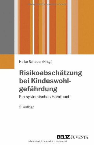 Risikoabschätzung bei Kindeswohlgefährdung: Ein systemisches Handbuch (Juventa Paperback)