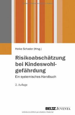 Risikoabschätzung bei Kindeswohlgefährdung: Ein systemisches Handbuch (Juventa Paperback)